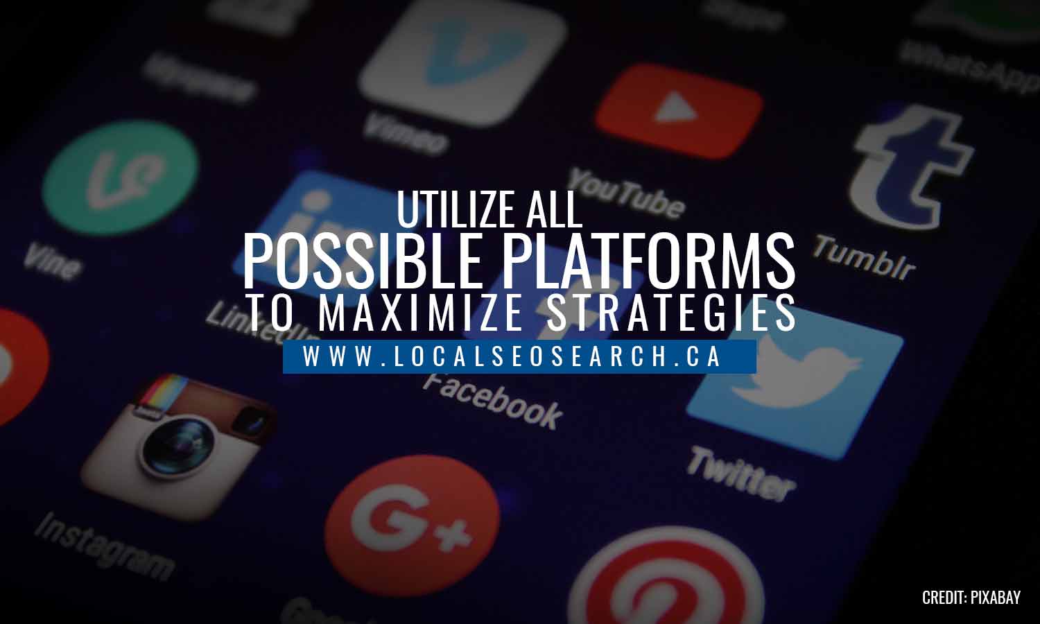 Utilize all possible platforms to maximize strategies