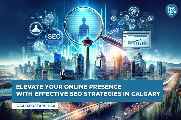 Elevate Your Online Presence with Effective SEO Strategies in Calgary